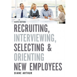 Recruiting, Interviewing, Selecting, and Orienting New Employees