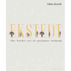 Ekstedt: The Nordic Art of Analogue Cooking