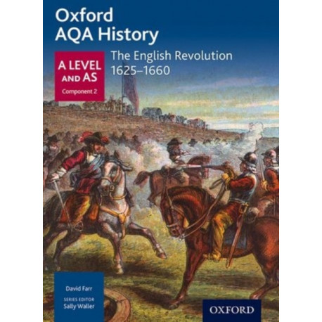 Oxford AQA History for A Level: The English Revolution 1625-1660