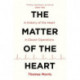 The Matter of the Heart: A History of the Heart in Eleven Operations