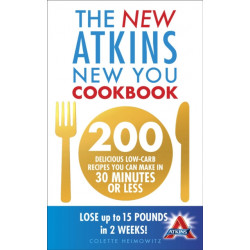 The New Atkins New You Cookbook: 200 delicious low-carb recipes you can make in 30 minutes or less