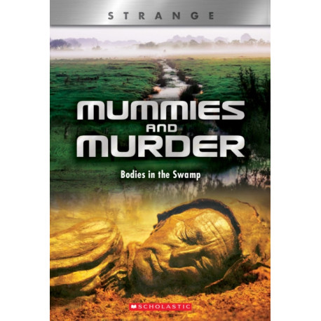 Mummies and Murder (X Books: Strange): Bodies in the Swamp