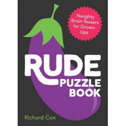 Rude Puzzle Book: Naughty Brain-Teasers for Grown-Ups
