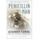 Penicillin Man: Alexander Fleming and the Antibiotic Revolution