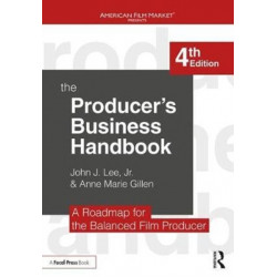 The Producer's Business Handbook: The Roadmap for the Balanced Film Producer