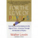 For the Love of Physics: From the End of the Rainbow to the Edge of Time - A Journey Through the Wonders of Physics