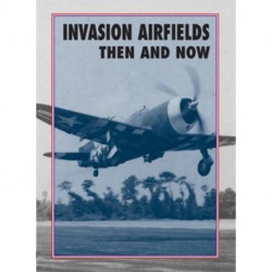 Invasion Airfields Then and Now