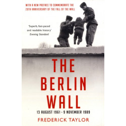 The Berlin Wall: 13 August 1961 - 9 November 1989