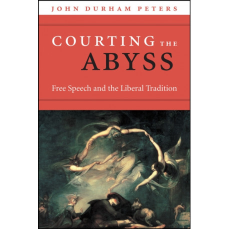 Courting the Abyss: Free Speech and the Liberal Tradition