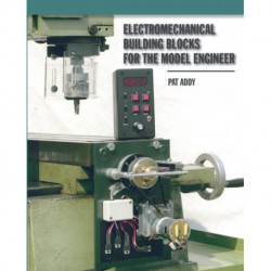 Electromechanical Building Blocks for the Model Engineer: For the Model Engineer