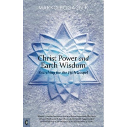 Christ Power and Earth Wisdom: Searching for the Fifth Gospel