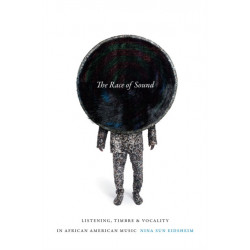 The Race of Sound: Listening, Timbre, and Vocality in African American Music