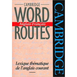 Cambridge Word Routes Anglais-Francais: Lexique thematique de l'anglais courant