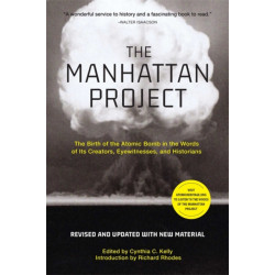 The Manhattan Project (Revised): The Birth of the Atomic Bomb in the Words of Its Creators, Eyewitnesses, and Historians