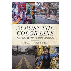 Across the Color Line: Reporting 25 Years in Black Cincinnati