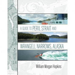 A Guide to Peril Strait and Wrangell Narrows, Alaska