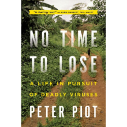 No Time to Lose: A Life in Pursuit of Deadly Viruses