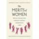 The Merits of Women: Wherein Is Revealed Their Nobility and Their Superiority to Men