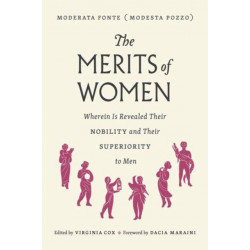 The Merits of Women: Wherein Is Revealed Their Nobility and Their Superiority to Men