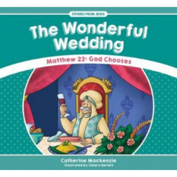 The Wonderful Wedding: Matthew 22: God Chooses