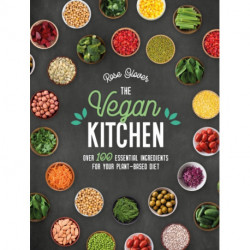 The Vegan Kitchen: Over 100 essential ingredients for your plant-based diet