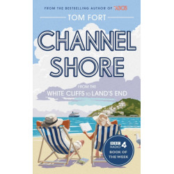 Channel Shore: From the White Cliffs to Land's End
