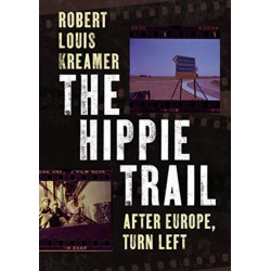 The Hippie Trail: After Europe, Turn Left