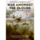 War Amongst the Clouds: My Flying Experiences in World War I and the Follow-On Years
