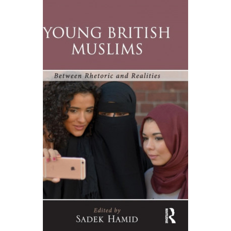 Young British Muslims: Between Rhetoric and Realities