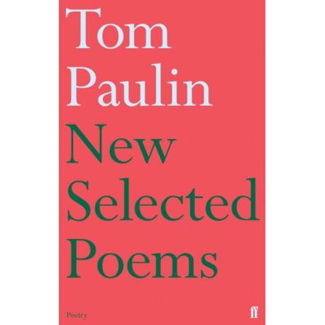 New Selected Poems of Tom Paulin