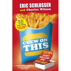 Chew on This: Everything You Don't Want to Know About Fast Food
