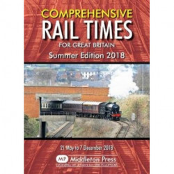 Comprehensive Rail Times For Great Britain.: Summer Edition 2018