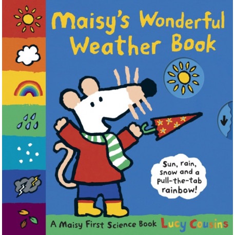 Maisy's Wonderful Weather Book: Pull the tabs and turn the wheels to experience snow, sun, rain and wind with Maisy!