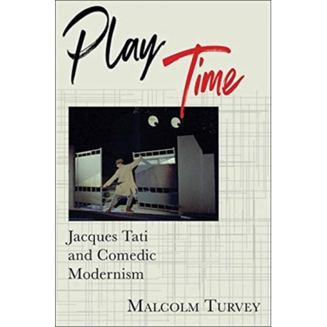 Play Time: Jacques Tati and Comedic Modernism