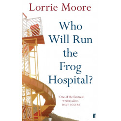 Who Will Run the Frog Hospital?: 'So marvellous that it often stops one in one's tracks.' OBSERVER