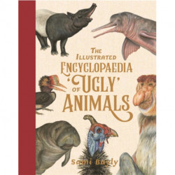 The Illustrated Encyclopaedia of 'Ugly' Animals
