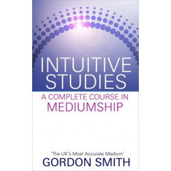 Intuitive Studies: A Complete Course in Mediumship