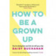 How to Be a Grown-Up