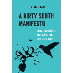A Dirty South Manifesto: Sexual Resistance and Imagination in the New South