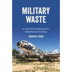 Military Waste: The Unexpected Consequences of Permanent War Readiness