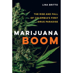 Marijuana Boom: The Rise and Fall of Colombia's First Drug Paradise