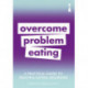 A Practical Guide to Treating Eating Disorders: Overcome Problem Eating
