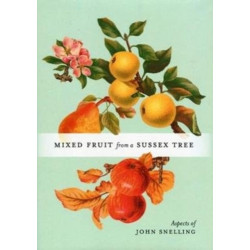 MIXED FRUIT FROM A SUSSEX TREE: ASPECTS OF JOHN SNELLING