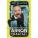 See Ya Later: The World According to Arron Crascall