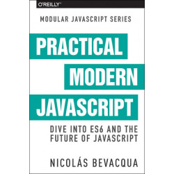 Modular JS: Practical ES6: Dive into ES6 and the Future of JavaScript