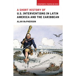 A Short History of U.S. Interventions in Latin America and the Caribbean