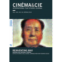 CINEMA&CIE INTERNATIONAL FILM STUDIES JOURN ALvol. XVIII, no. 30, Spring 2018: Reinventing Mao: Maoisms and National Cinemas