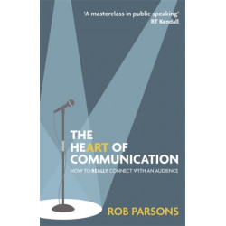 The Heart of Communication: How to really connect with an audience