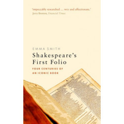 Shakespeare's First Folio: Four Centuries of an Iconic Book