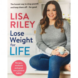 Lose Weight for Life: The honest way to drop pounds and keep them off - for good